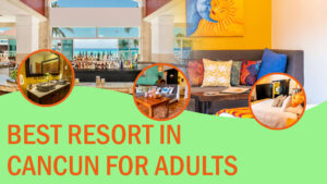 best resort in Cancun for adults